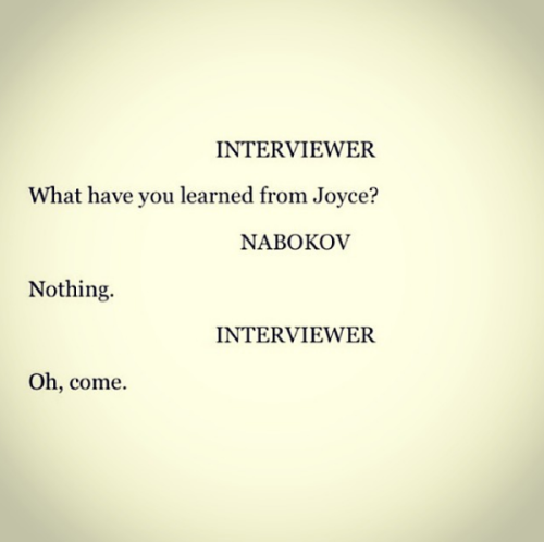 haventreadthat: theparisreview: Vladimir Nabokov on James Joyce. Praise.