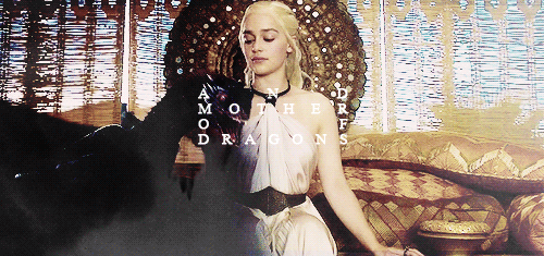 amelliwood:…And mother of Dragons.