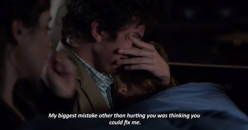 ― Stuck In Love (2012)“My biggest mistake other than hurting you was thinking you could fix me.”