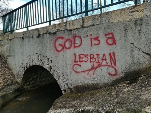 queergraffiti:we-say-no-to-life:i was having a mood so i spraypainted the bridge“God is a lesbian”do