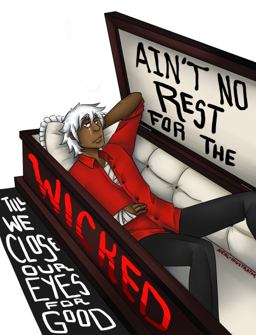 neal-illustrator:  A quote from Ain’t no rest for the wicked by Cage the Elephant.   Done for innocenthikari77 comment, request, enjoy