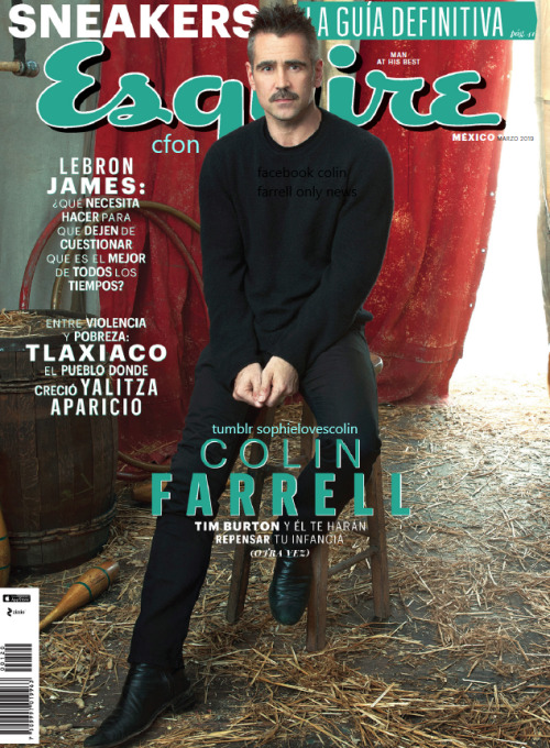 sophielovescolinfarrell: magazine-esquire ,mars 2019 (mexique) DON’T RE UPLOAD WITHOUT PE
