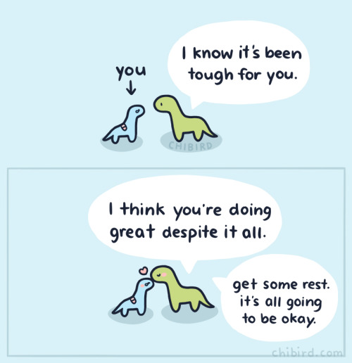 chibird: Sometimes you just need some encouragement from an older and wiser dino. Hang in there frie