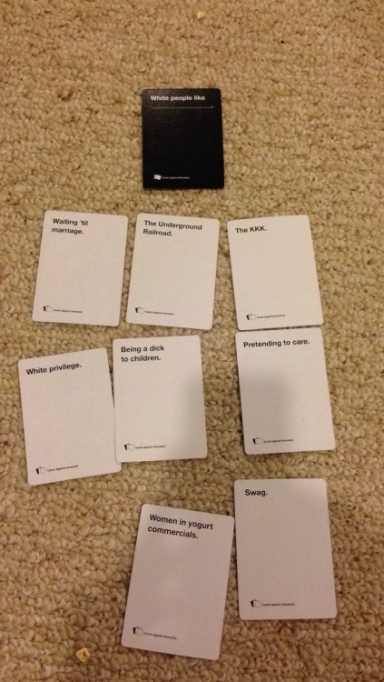 communistbakery:  so I was playing card against humanity with some friends and these were what people put in for the black card and they’re so perfect I can’t stop laughing 