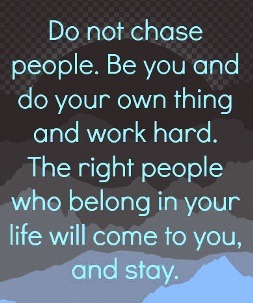 Do not chase people