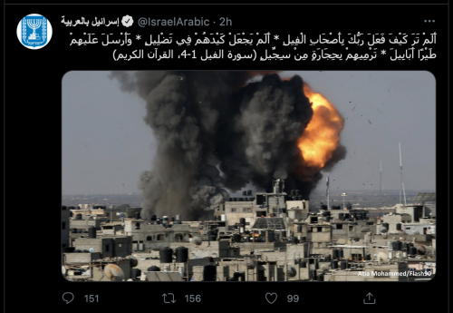 palestinianliberator:Holy.Shit. The official Israel Arabic Twitter account just quoted the QURAN Surah on that reads:  “For He sent against them flocks of birds, that pelted them with stones of baked clay,” (The Quran is the holy text of Islam, the