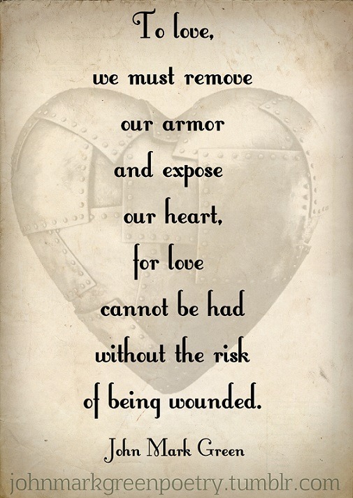 mtntreker:  johnmarkgreenpoetry:  “Heart Armor” - John Mark GreenI tweaked the