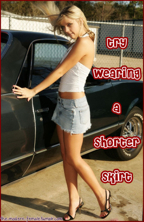 Porn Pics the-modern-female:  Try wearing a shorter