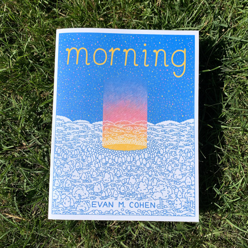 My new comic “Morning” is now available at www.evanmcohen.bigcartel.com36 pages, 9.75″ x 7.5″, 3 Col