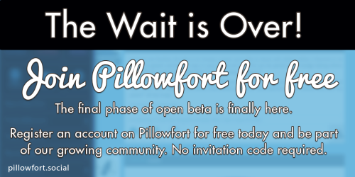 Join Pillowfort for free! Register an account today & be part of our growing community of fans a