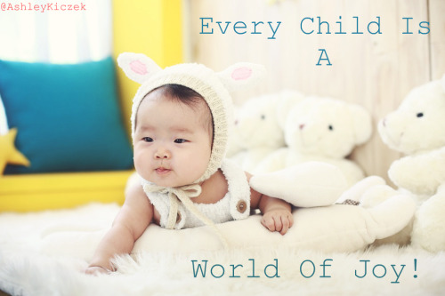 Every Child Is A World Of Joy!