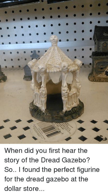 lawfulgoodness:The “Dread Gazebo” is one of those inside jokes that everybody in the D&amp;D/RPG com