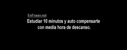 enfrases:  Estudiar 10 minutos y auto compensarte