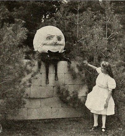blondebrainpower:Nobody knows exactly who or what Humpty Dumpty was. The rhyme was first printed in 1810 and became famous through Lewis Caroll’s book, ‘Alice Through the Looking Glass’, where Humpty Dumpty is shown as a round egg. Humpty Dumpty