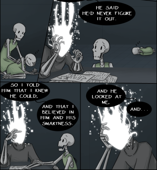 zarla-s:  [Previous]…they just make things harder for everyone.While there is a glimpse of the quieter moments Papyrus is talking about in the one while they’re growing up, he’s really mostly referring to the many silly grey comics set while they