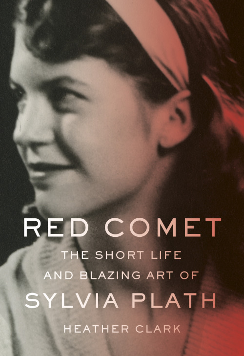 Today we present a preview of a major new biography of Sylvia Plath, Red Comet, coming this fall. Th