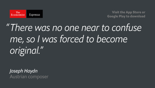 Our quote of the day is from the Austrian composer Joseph Haydn