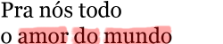 vem positividade, vem amor, vem paz.