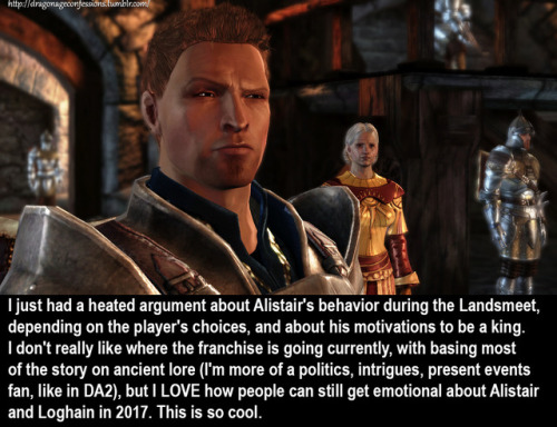 cliffjumpers:denerim:dragonageconfessions:CONFESSION:  I just had a heated argument about Alistair’s
