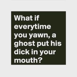 pickyourteethup:  Food for thought 👀 #mondays #coveryourmouth #saynotoghostherpes #ghostdick #validpoint