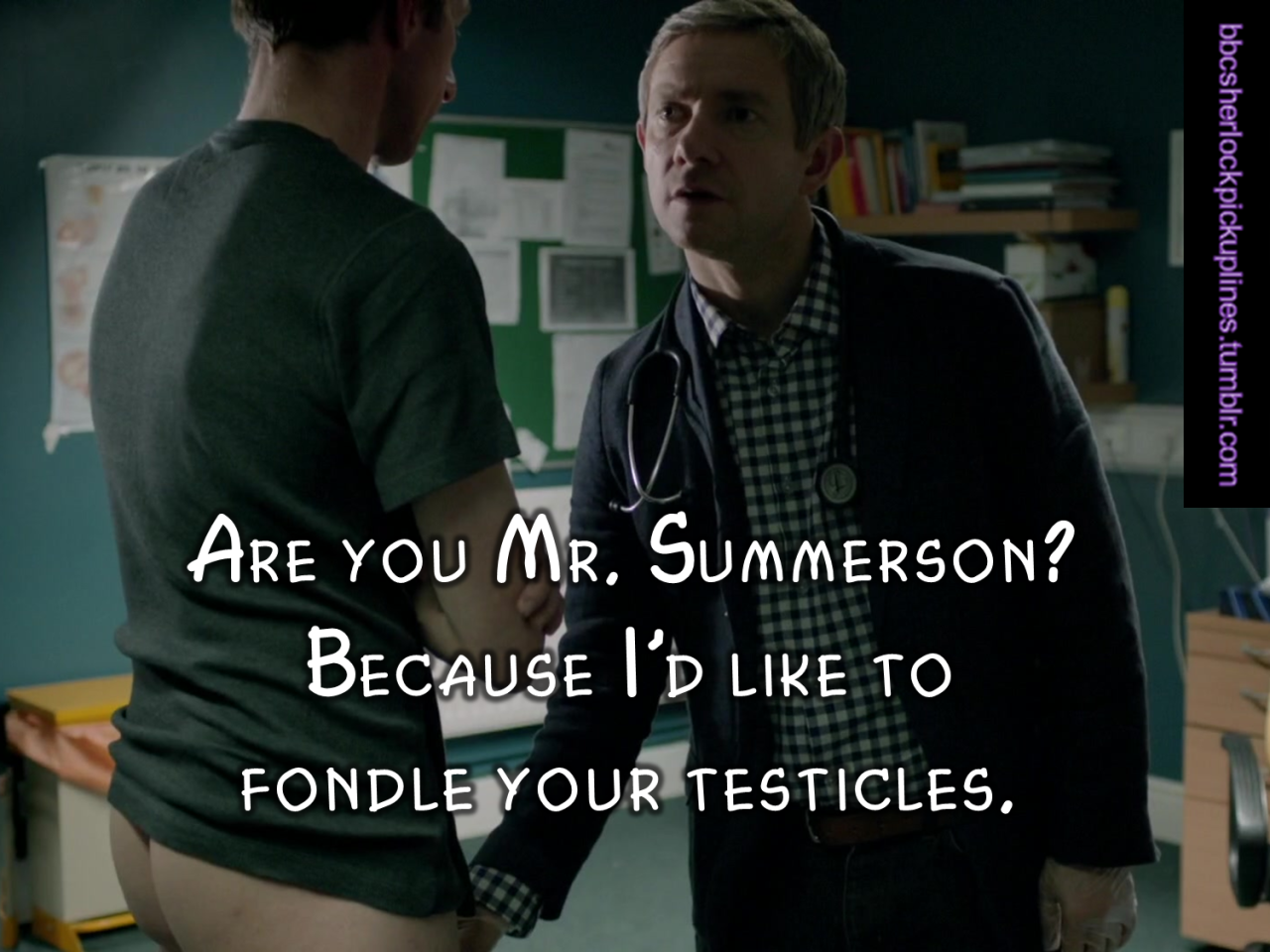 &ldquo;Are you Mr. Summerson? Because I&rsquo;d like to fondle your testicles.&rdquo;