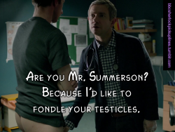 bbcsherlockpickuplines:“Are you Mr. Summerson?