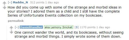 huntingjaeger:  nudityandnerdery:  2percentmelk:  (Source: http://www.reddit.com/r/IAmA/comments/21xynj/this_is_daniel_handler_aka_lemony_snicket_trapped/)  That is fantastic life advice.  Lemony Snicket doesn’t give a damn fuck 