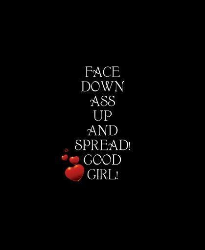 newlifeahead:  Words I will never tire of. Especially the good girl part. And I always