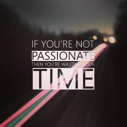 in-pursuit-of-fitness:  Be passionate  | via Tumblr on We Heart It - http://weheartit.com/s/HcCguLZn 