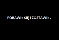 wróci, pobawi się i znowu zostawi :(