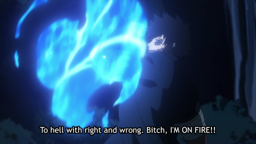 Dabi: To hell with right and wrong. Bitch, I&rsquo;M ON FIRE!!Source: Ghost Stories (&ldquo;