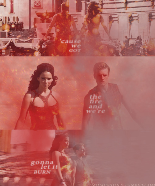 We got the fire and we’re gonna let it burn - Ellie Goulding.- Catching Fire Promo