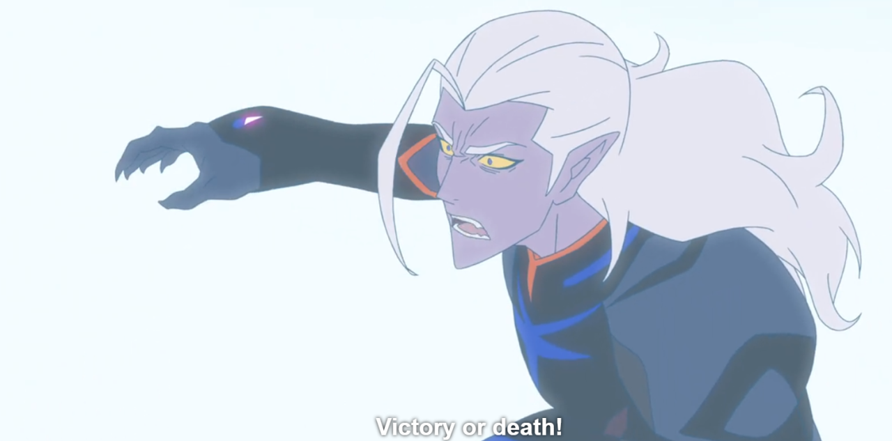 lilhunteronacase:  Victory or Death Remember Lotors Nanny and how she taught Hunk that the only way to gain knowledge was through conflict and fightingParallel to thatWhen Lotor fought the white lion he went forward to fight proclaiming the Galra way,