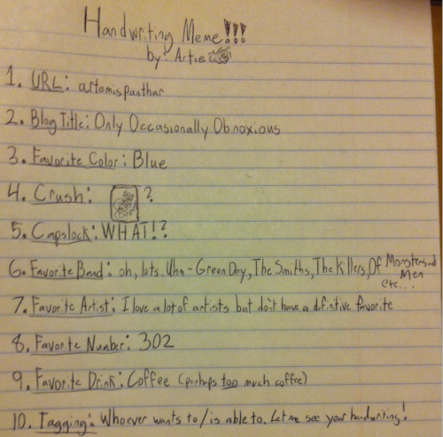 the-andorian-mining-consortium tagged me for a handwriting meme, so here’s a blurry, badly cropped cell phone picture of some stuff I wrote on a piece of paper. My handwriting is pretty bad, but luckily I live in the computer age so its not that
