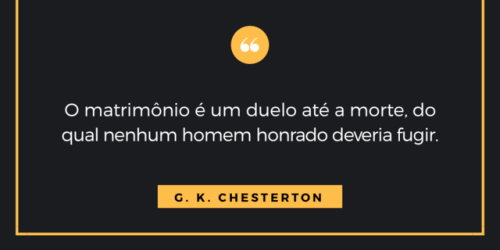 Para os homens, o casamento é deveras um duelo até a morte, não contra a própria esposa, mas por cau