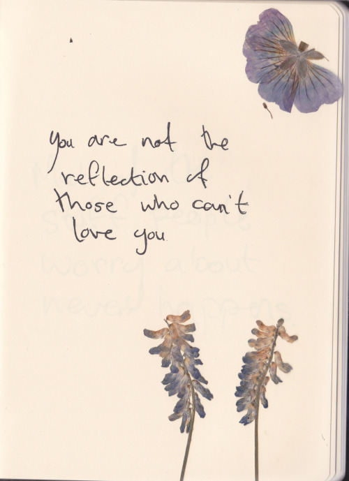 whatever-you-write:You are not a reflection of those who can’t love you.