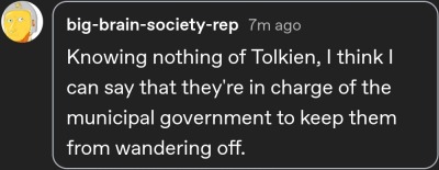 natalieironside:natalieironside:natalieironside:I love the concept of Tooks.  “Everybody in the Shire is very very businesslike and respectable and has no use for adventures except for this one entire family of mad lads who also run the municipal