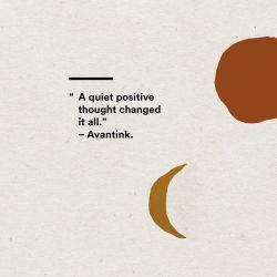 witanddelight:A quiet positive thought changed it all.