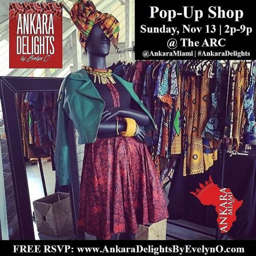 Sun, Nov 13 - #AnkaraDelights Fall #PopUpShop at @ The ARC (#Miami)!! Ft. #Africanmade &amp; #Af