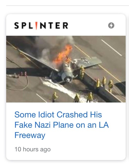 punkfather:  jooferslannister:   gorps:  gorps:   Hey everyone how’s ur day im in traffic bc a fucking plane crashed on the freeway   Average day on a california freeway  is. that a Luftwaffe plane??    It sure is! 