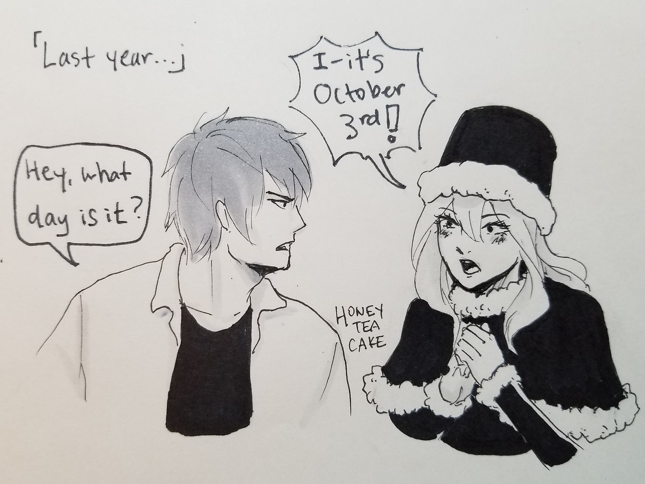 honeyteacake:  “On October 3rd, he asked me what day it was; it’s October 3rd.”