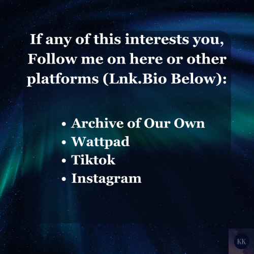 If any of this interests you, Follow me on here or other platforms (Lnk.Bio is on image): Archive of Our Own, Wattpad, Tiktok, Instagram.