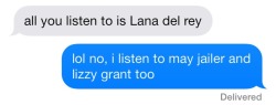 lanadelreying:  lol texts with my friend
