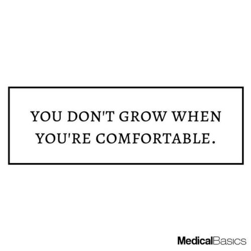 medicalbasics:You don’t grow when you’re comfortable. #inspiration #quoteoftheday #inspirationalquot