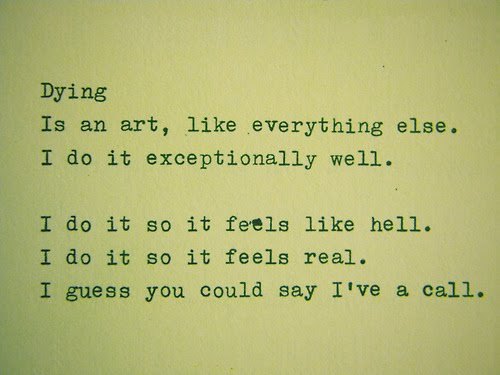 retrogasm:  Sylvia Plath EDIT: Somethings in life are not pretty, but that is the reality man has made, and come to accept.  If we wish to change we would have begun a massive transformation years ago.  Sadly what used to make us weep is nothing more