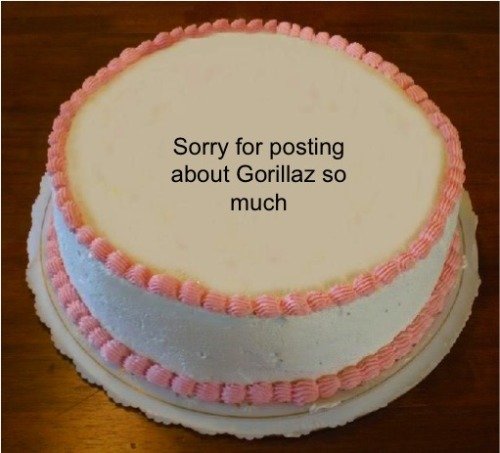 Seriously. I’m so sorry. This is the thing that’s making me happy at the moment but here’s a cake, I