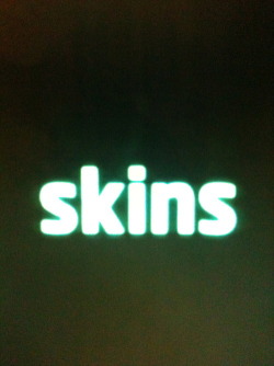 SKINS &lt;3