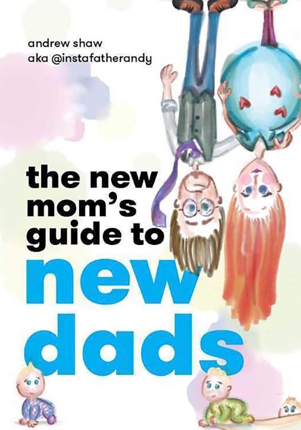 The New Mom's Guide to New Dads —  InstaFather | New dad guidance and parenting support