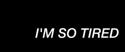 demons-lives-in-me:I’m so tired of everything