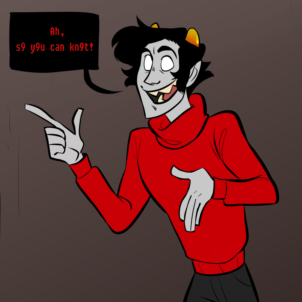 thistlesnroses: Kankri calm down, you just gotta knot blow up.  Referenced from the